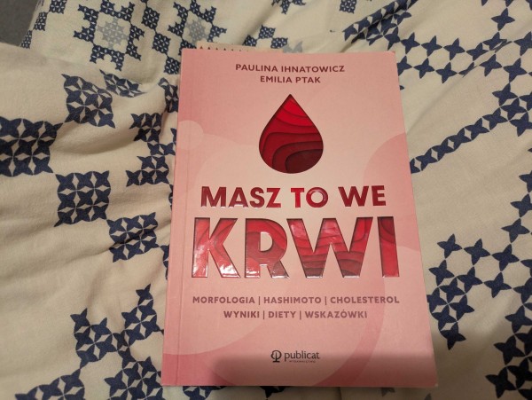 Zdjęcie książki "Masz to we krwi. Morfologia, Hashimoto, Cholesterol" autorstwa Pauliny Ihnatowicz oraz Emilii Ptak.