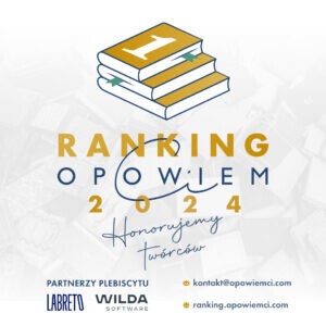 Grafika promująca Ranking "Opowiemci" 2024, Honorujemy twórców. Na dole widać loga partnerów: Wydawnictwo Labreto i Wilda Software. Obok jest kontakt do organizatorki, kontakt@opowiemci.com oraz ranking.opowiemci.com