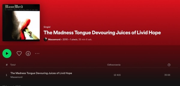 Screen ze Spotify przedstawiający singiel zespołu Massemord o nazwie "The Madness Tongue Devouring Juices of Livid Hope" trwający 35 minut i 6 sekund.